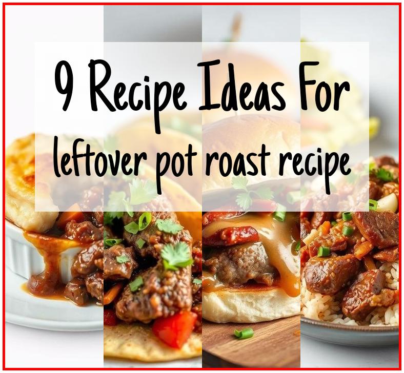 Repurpose Leftover Pot Roast: Creative Meals & Food Waste Reduction